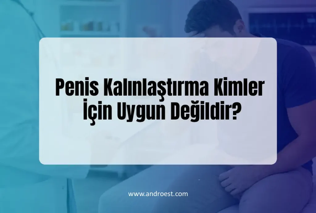 Penis Kalınlaştırma Kimler İçin Uygun Değildir?