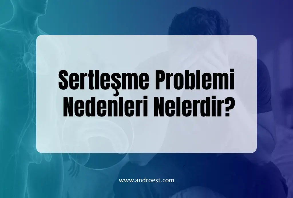 Sertleşme Problemi Nedenleri Nelerdir?