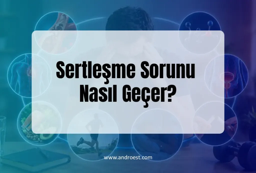 Sertleşme Sorunu Nasıl Geçer?