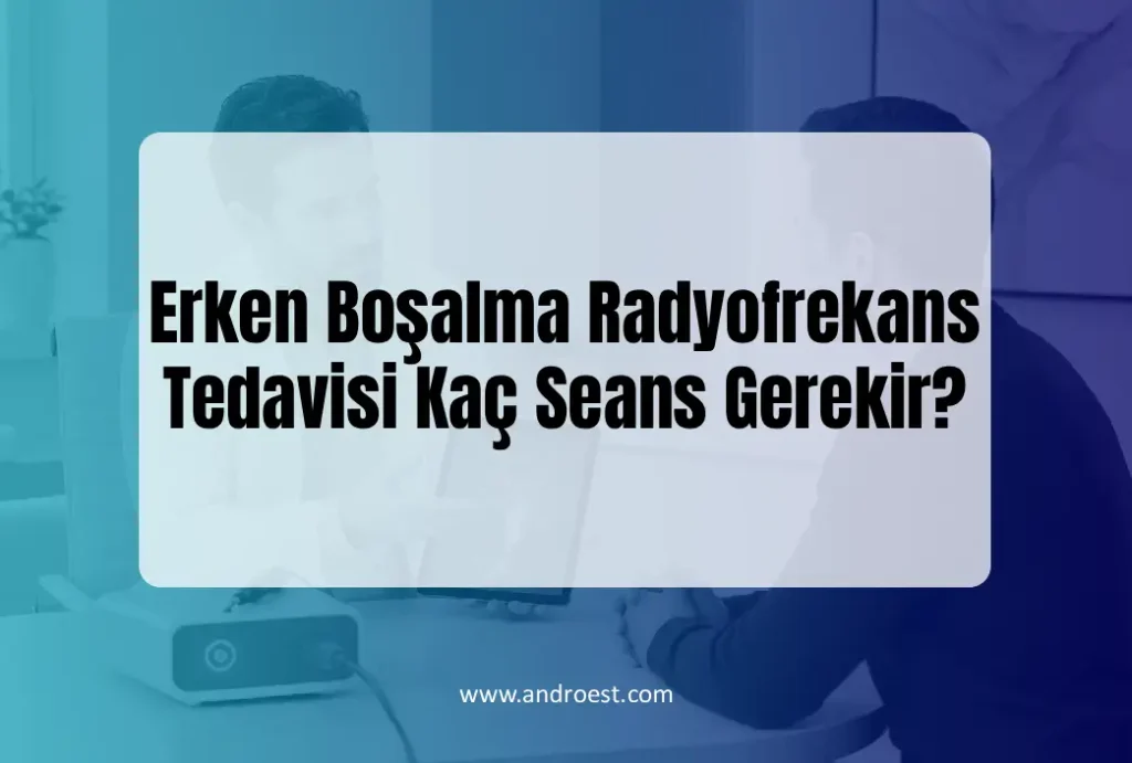 Erken Boşalma Radyofrekans Tedavisi