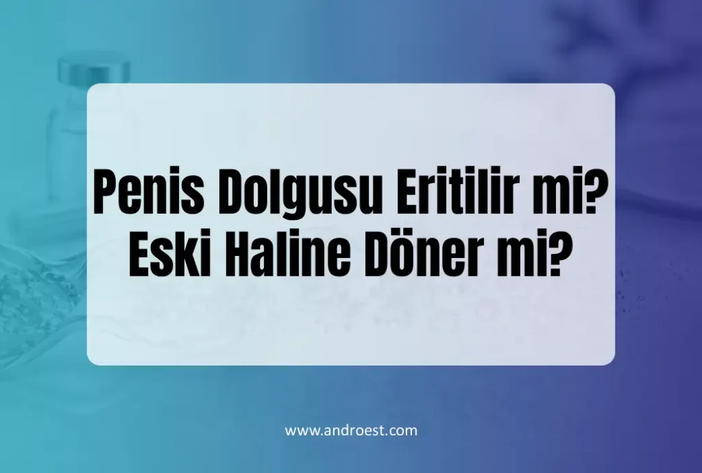 Penis Dolgusu Eritilir mi?