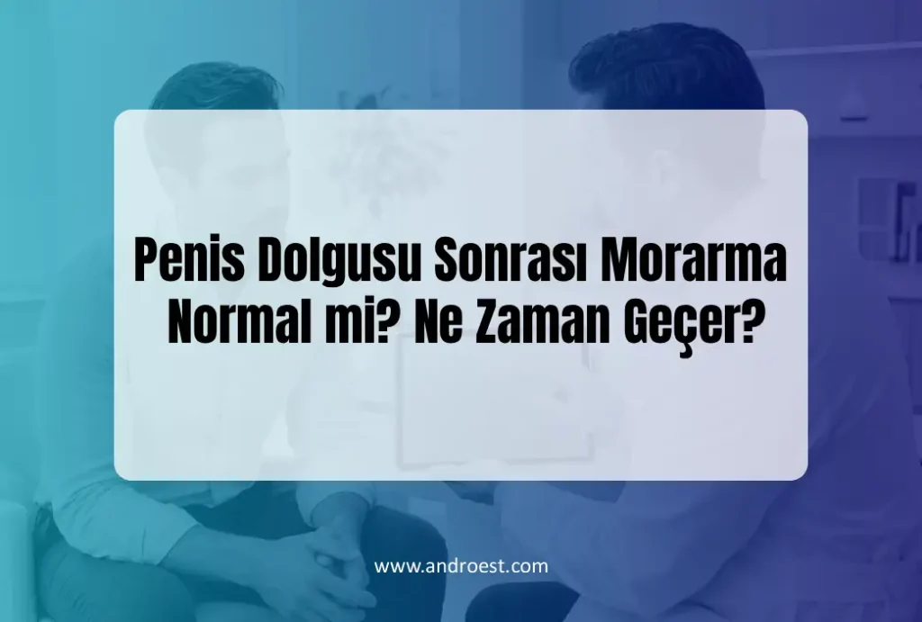 Penis Dolgusu Sonrası Morarma